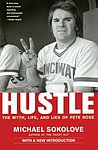 2005 Michael Sokolove - Hustle The Myth Life and Lies of Pete Rose.jpg