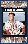 2007 Joseph Stanton - Stan Musial A Biography (Baseballs All-Time Greatest Hitters).jpg