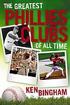 2012 Bingham Ken - The Greatest Phillies Clubs of All Time.jpg