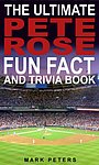 2013 Mark Peters - The Ultimate Pete Rose Fun Fact And Trivia Book Kindel.jpg