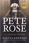 2014 Kennedy Kostya - Pete Rose An American Dilemma.jpg