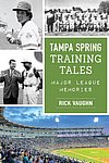 2024 Rick Vaugn - Tampa Spring Training Tales Major League Memories.jpg
